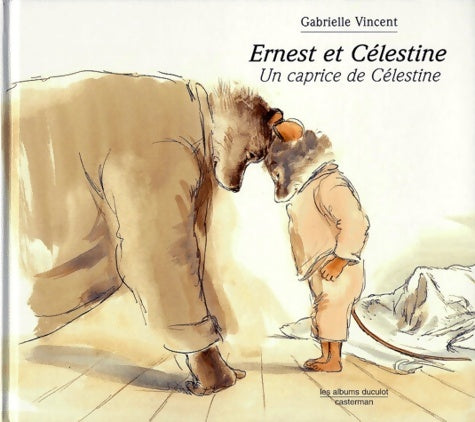 Livrenpoche : ERNEST ET CELEST UN CAPRICE DE CELESTINE : ERNEST ET CELESTINE - Gabrielle Vincent - Livre