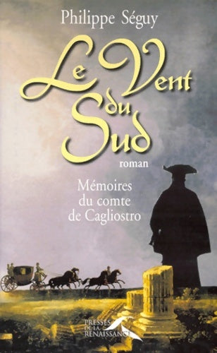 Livrenpoche : Le Vent du Sud : Mémoires du comte de Cagliostro - Philippe Séguy - Livre