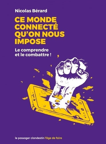 Livrenpoche : Ce monde connecté qu'on nous impose : Le comprendre et le combattre - Nicolas Bérard - Livre