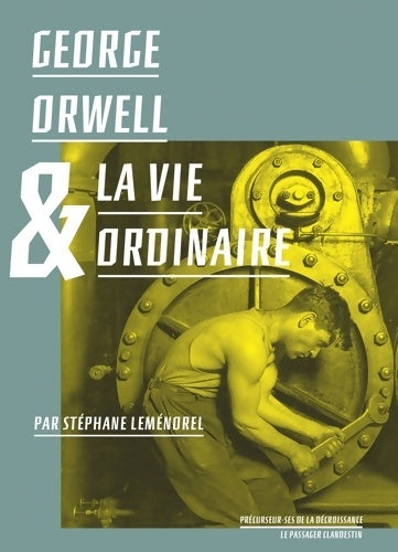 Livrenpoche : George Orwell & la vie ordinaire - Stéphane Leménorel - Livre