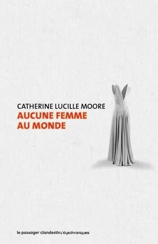 Livrenpoche : Aucune femme au monde - Catherine Lucille Moore - Livre