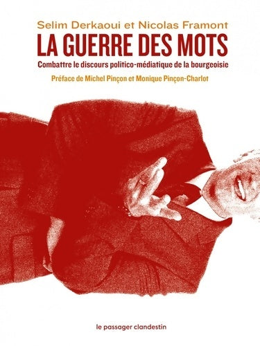 Livrenpoche : La guerre des mots : Combattre le discours politico-médiatique de la bourgeoisie - Selim Derkaoui - Livre