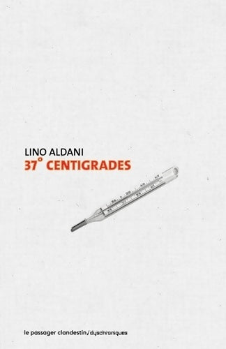 Livrenpoche : 37°CENTIGRADES - Lino Aldani - Livre