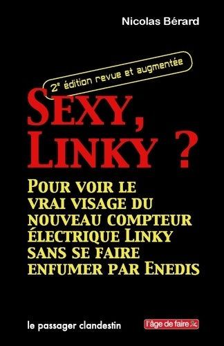 Livrenpoche : Sexy Linky ? : Pour voir le vrai visage du nouveau compteur électrique Linky sans se faire enfumer par Enedis - Nicolas Bérard - Livre