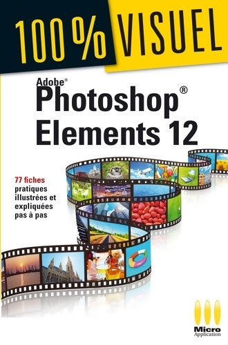 Livrenpoche : 100% VISUEL PHOTOSHOP éléments 12 - Nicolas Boudier-Ducloy - Livre