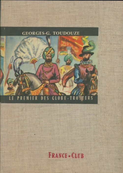 Livrenpoche : Le premier des globe trotters - Georges-Gustave Toudouze - Livre