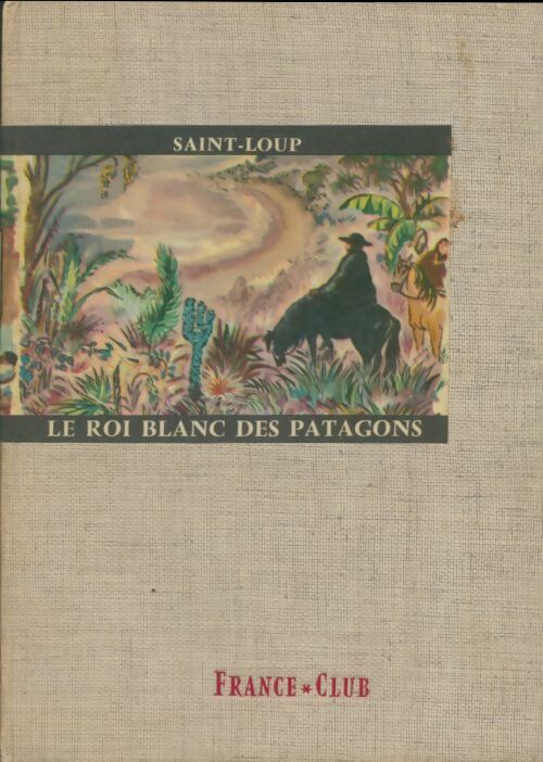 Livrenpoche : Le roi blanc des patagons - Saint-Loup - Livre