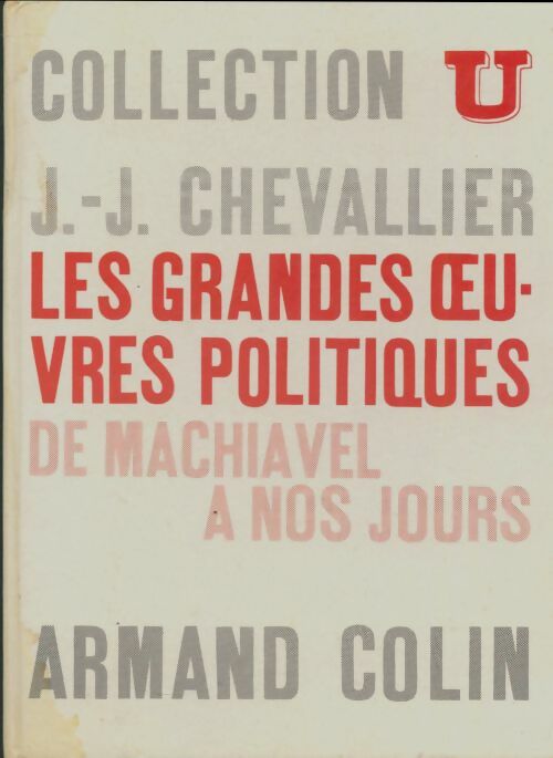 Livrenpoche : Les grandes oeuvres politiques de Machiavel à nos jours - Jean-Jacques Chevallier - Livre