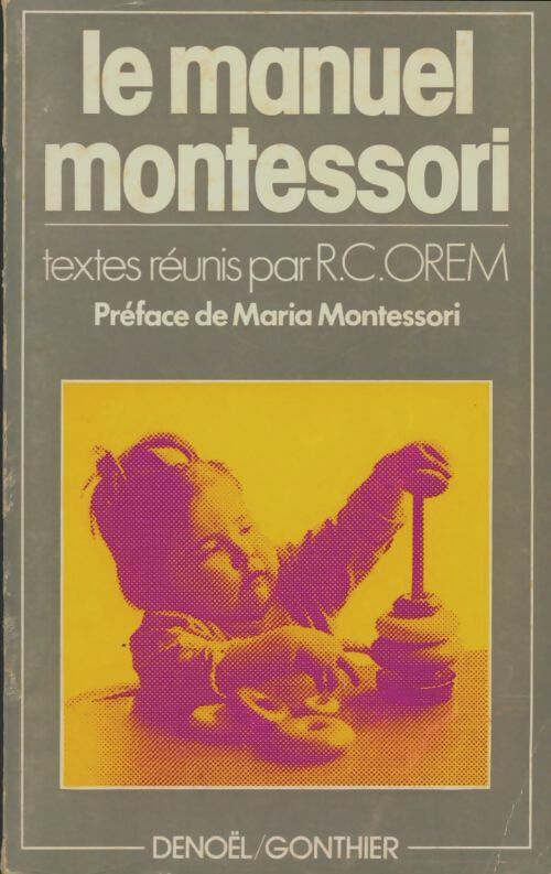 Livrenpoche : Le manuel Montessori - R.C Orem - Livre
