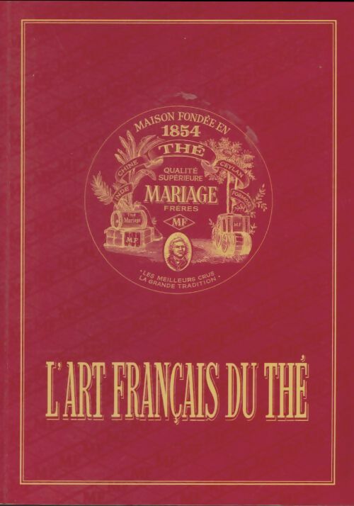L'art français du thé - Frères Mariages -  Compte d'auteur GF - Livre