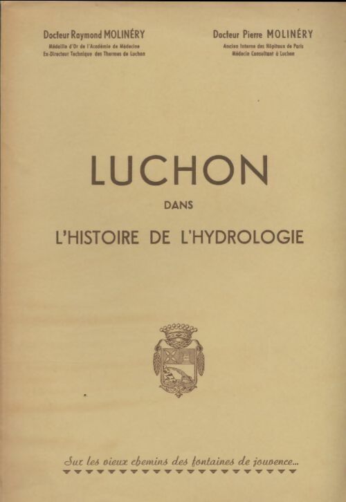Livrenpoche : Luchon dans l'histoire de l'hydrologie - Dr RAYMOND MOLINERY, Dr PIERRE MOLINERY - Livre