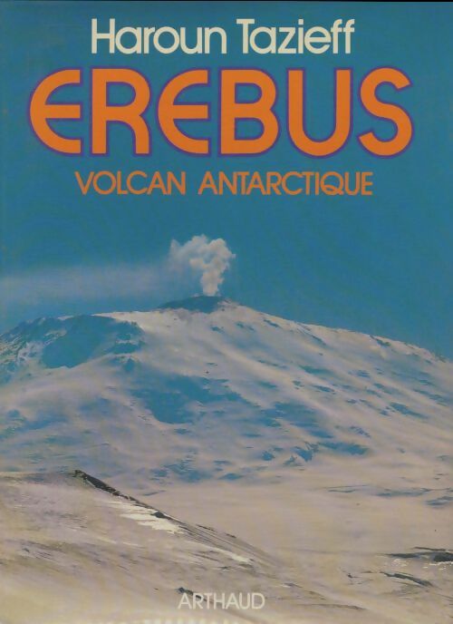 Erebus : Volcan antarctique - Haroun Tazieff -  Arthaud GF - Livre