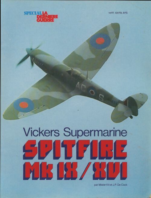 Spitfire MK IX-XVI Vickers supermarine - Jean-Pierre De Cock -  Atlas GF - Livre