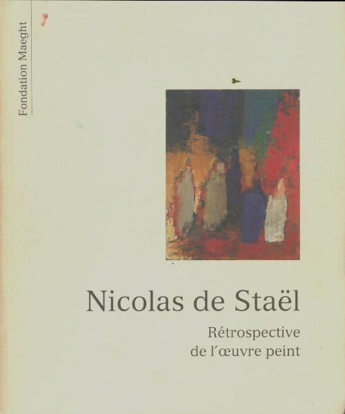 Livrenpoche : Nicolas de Staël : Rétrospective de l'oeuvre peint - Collectif - Livre