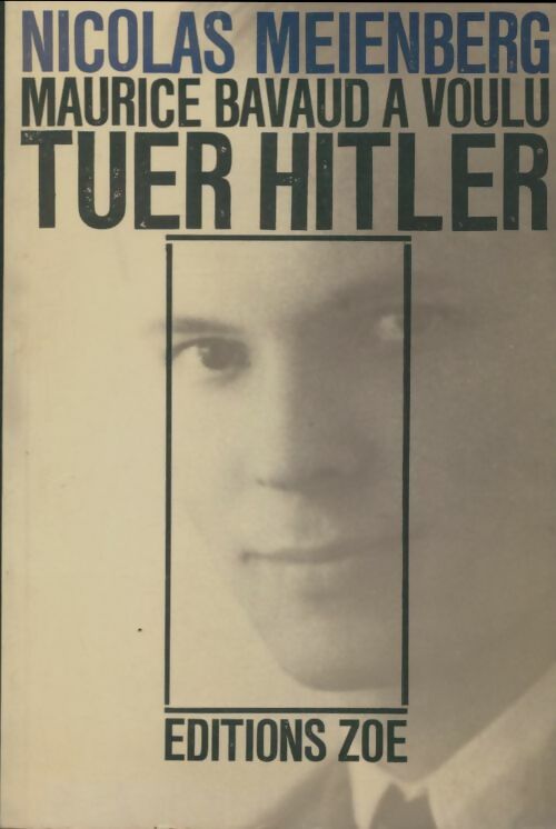 Livrenpoche : Maurice Bavaud a voulu tuer Hitler - Nicolas Meienberg - Livre