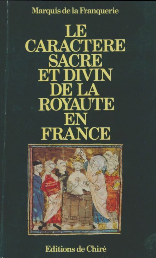 Le caractère sacré et divin de la royauté en France - Marquis De La Franquerie -  De chiré - Livre