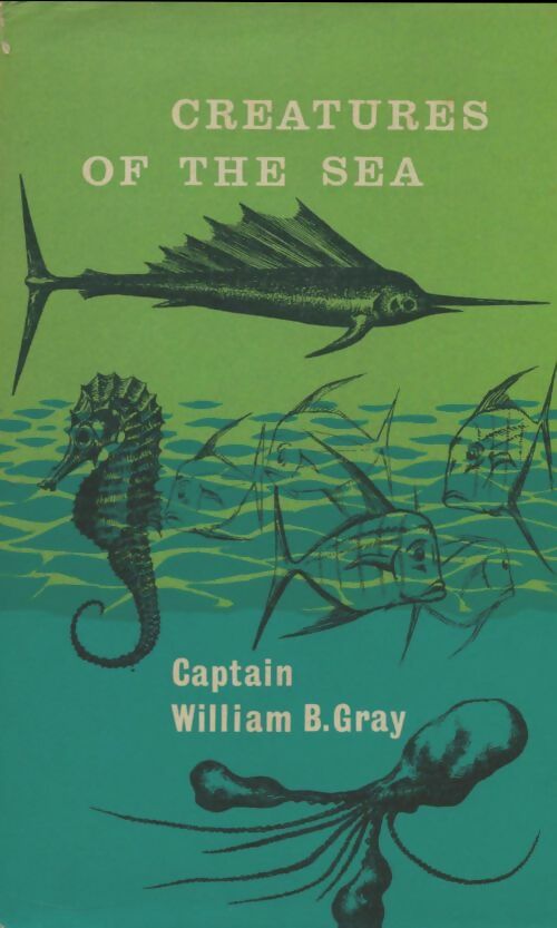 Livrenpoche : Creatures of the sea - William B Gray - Livre