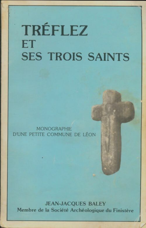 Tréflez et ses trois saints - Jean-Jacques Baley -  Compte d'auteur GF - Livre