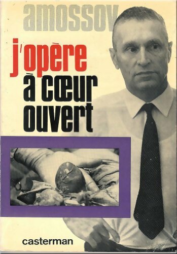 Livrenpoche : J'opère à coeur ouvert - Nicolas Mikhailovitch Amossov - Livre