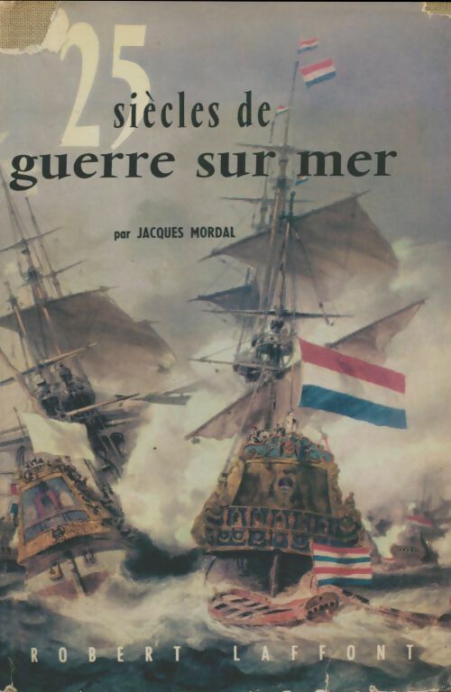 25 siècles de guerre sur mer - Jacques Mordal -  Laffont GF - Livre