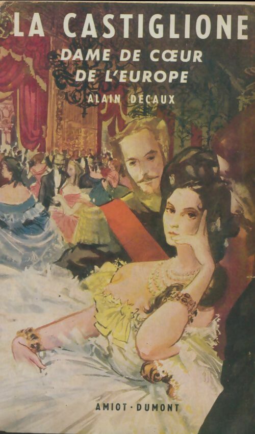 Livrenpoche : La castiglione dame de coeur de l'Europe - Alain Decaux - Livre