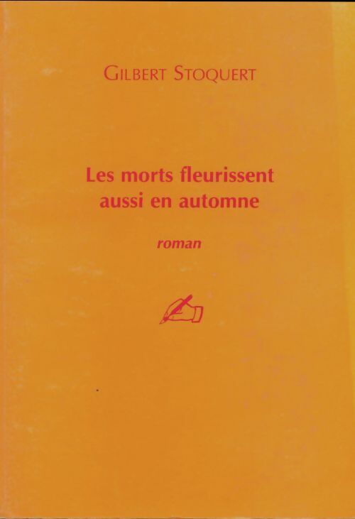 Livrenpoche : Les morts fleurissent aussi en automne - Gilbert Stoquert - Livre