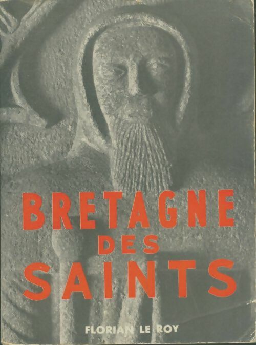 Bretagne des saints - Florian Le Roy -  Bonne GF - Livre