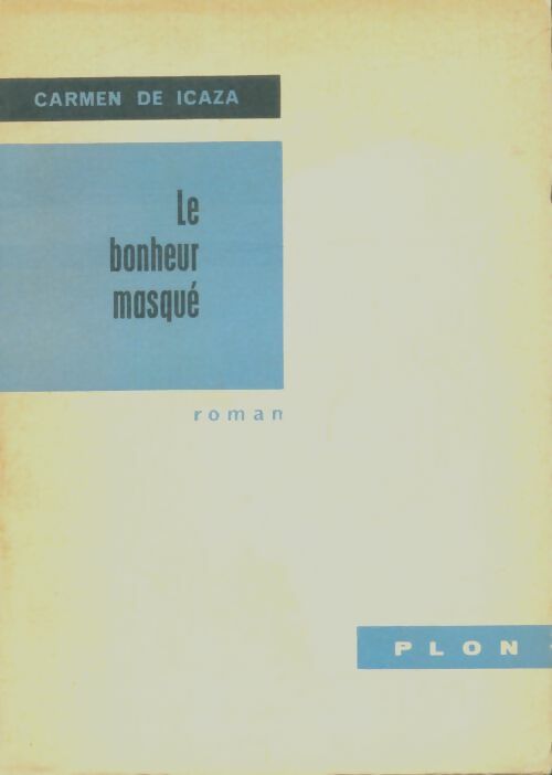 Livrenpoche : Le bonheur masqué - Carmen De Icaza - Livre