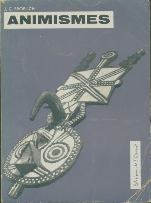 Livrenpoche : Animismes : Les religions païennes de l'Afrique de l'ouest - Jean-Claude Froelich - Livre
