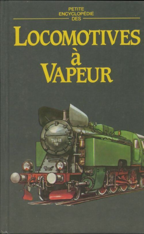 Livrenpoche : Petite encyclopédie des locomotives à vapeur - Jiri Bauer; Bouda - Livre