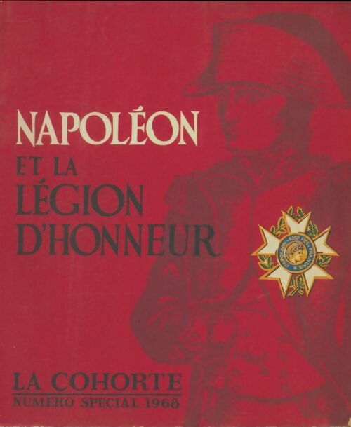 Napoleon et la légion d'honneur  - Collectif -  La cohorte - Livre