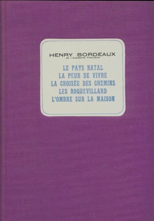 Livrenpoche : Le pays natal / La peur de vivre / La croisée des chemins / Les Roquevillard / L'ombre sur la maison - Henri Bordeaux - Livre