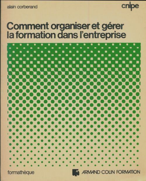 Livrenpoche : Comment organiser et gérer la formation dans l'entreprise - Alain Corberand - Livre