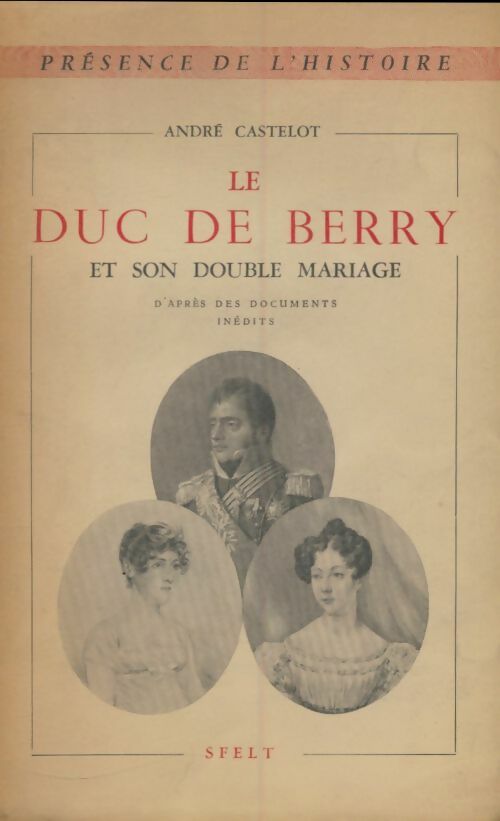 Livrenpoche : Le duc de Berry et son double mariage. - André Castelot - Livre