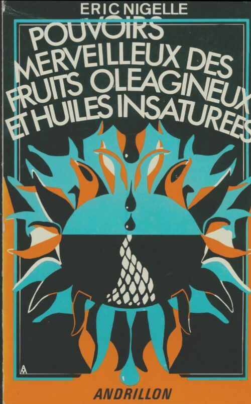 Livrenpoche : Pouvoirs merveilleux des fruits oléagineux et huiles insaturées - Eric Nigelle - Livre