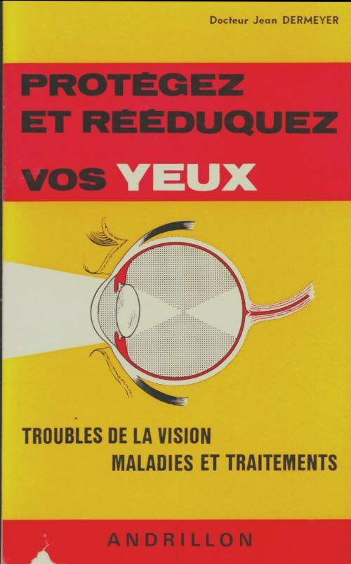 Livrenpoche : Protégez et rééduquez vos yeux - Jean Dermeyer - Livre