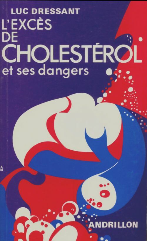 Livrenpoche : L'excès de cholestérol et ses dangers - Luc Dressant - Livre