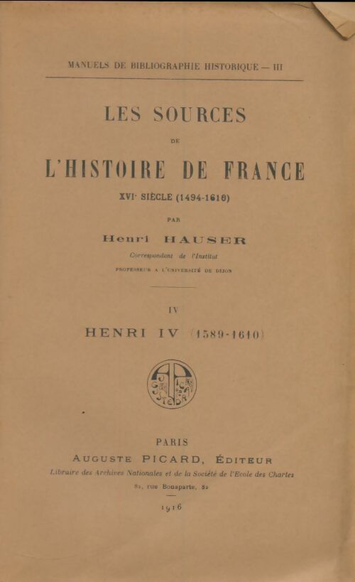 Les sources de l'histoire de France Tome IV : Henri IV - Henri Hauser -  Auguste Picard - Livre