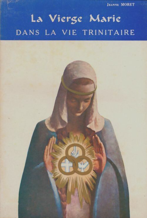 Livrenpoche : La vierge Marie dans la vie trinitaire - Jeanne Moret - Livre