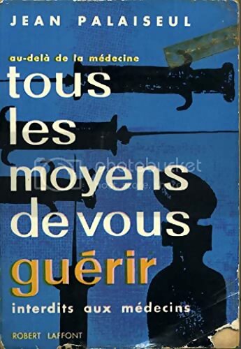 Livrenpoche : Tous les moyens de vous guérir Tome I - Jean Palaiseul - Livre