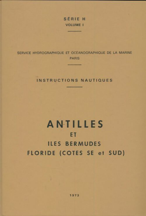Livrenpoche : Instructions nautiques série H volume 1 : Antilles et îles Bermudes - Collectif - Livre