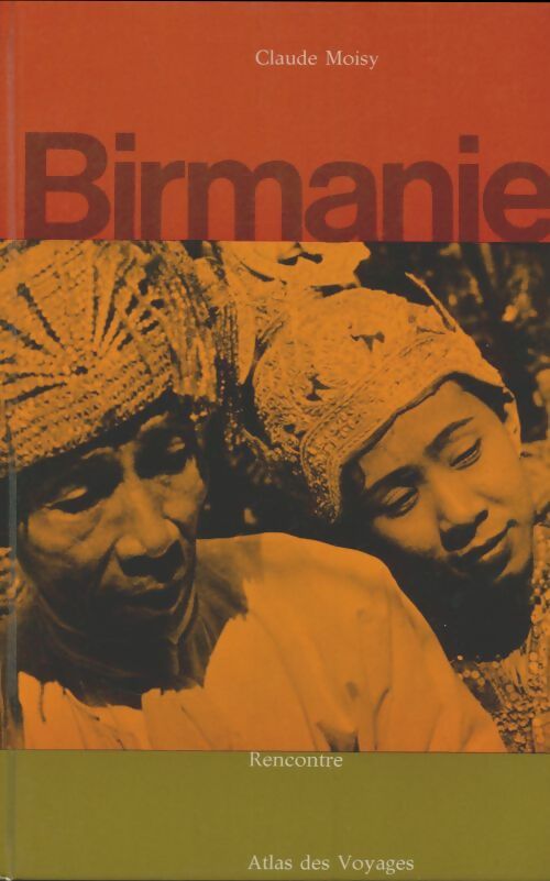 Birmanie - Claude Moisy -  L'Atlas des voyages - Livre