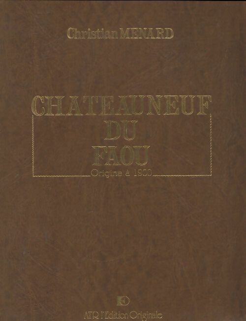 Châteauneuf-du-Faou : Origine à 1900 - Christian Ménard -  ATR - Livre