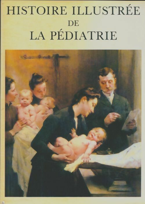 Livrenpoche : Histoire illustrée de la pédiatrie Tome III - Robert Laplane - Livre