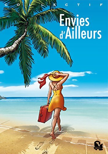 Livrenpoche : Envies d'ailleurs - Collectif - Livre