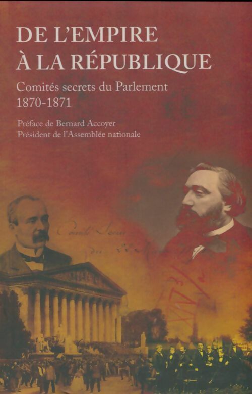 Livrenpoche : De l'empire à la république : Comités secrets du parlement 1870-1870 - Collectif - Livre