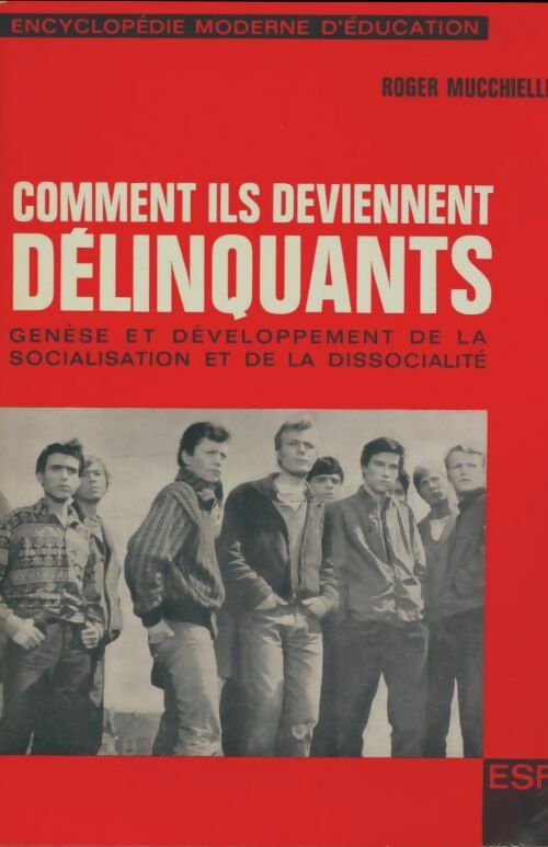 Livrenpoche : Comment ils deviennent délinquants - Roger Mucchielli - Livre