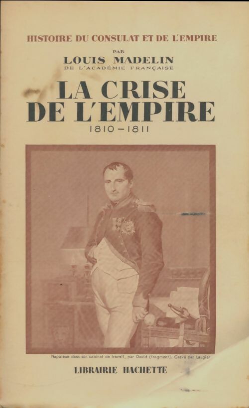 Histoire du consulat et de l'empire Tome IX : La crise de l'empire - Louis Madelin -  Hachette GF - Livre
