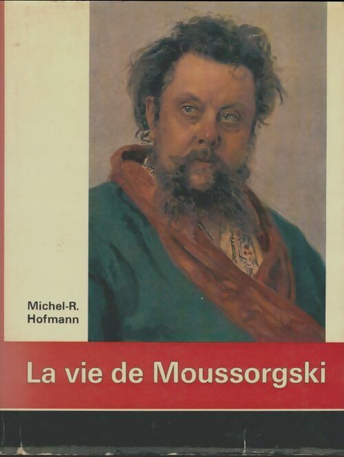 Livrenpoche : La vie de Moussorgski - Michel R. Hofmann - Livre
