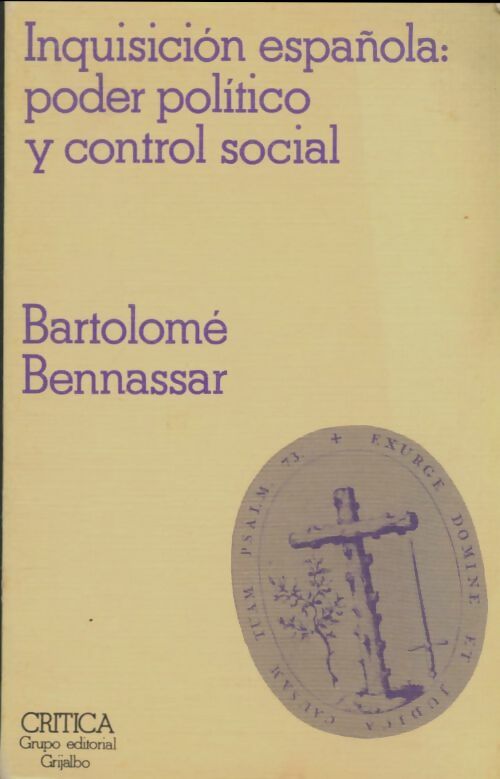 Inquisition española : Poder politico y control social - Bartolomé Bennassar -  Critica GF - Livre